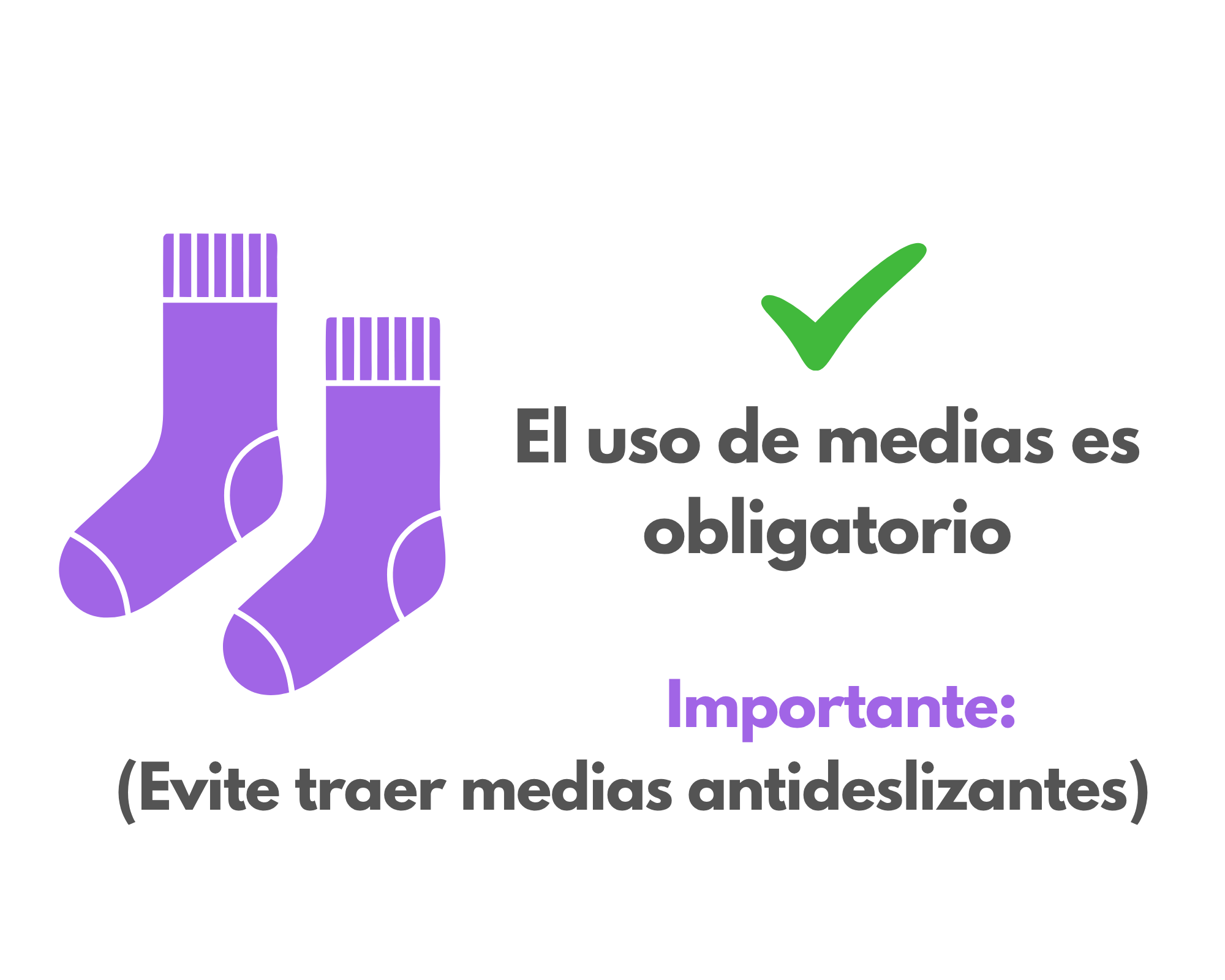 El uso de medias es obligatorio. Evite traer medias antideslizantes